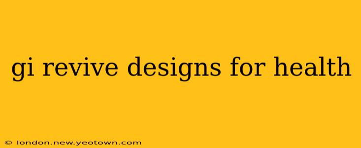 gi revive designs for health