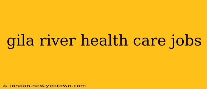 gila river health care jobs