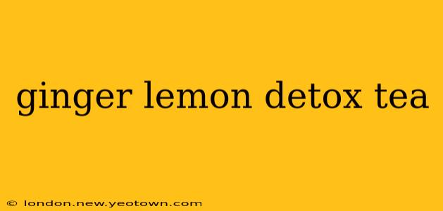 ginger lemon detox tea