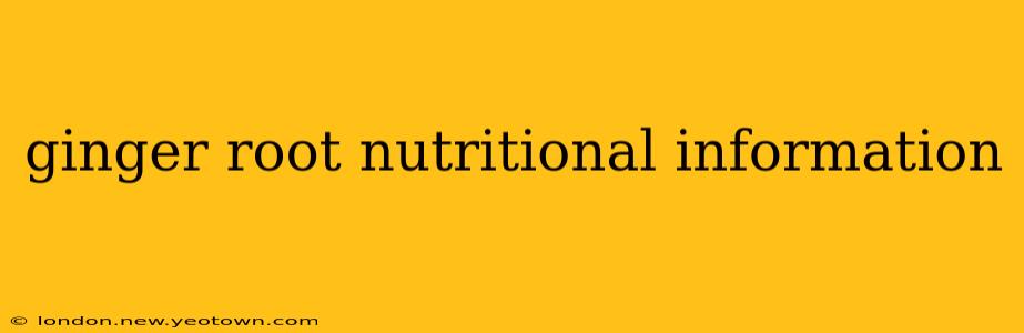 ginger root nutritional information