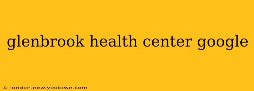 glenbrook health center google