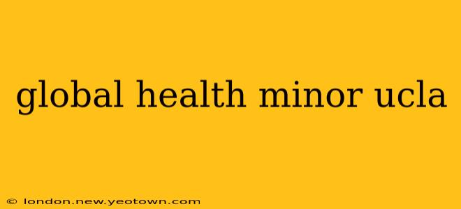 global health minor ucla