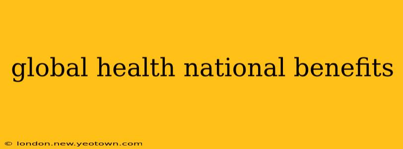 global health national benefits