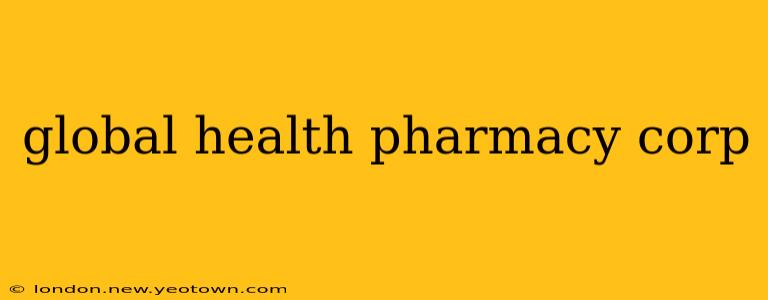 global health pharmacy corp