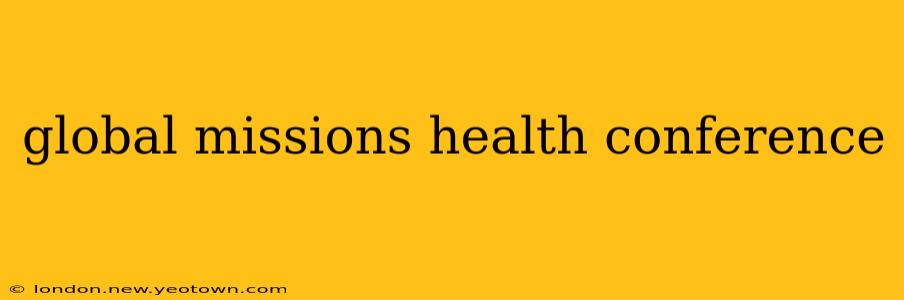 global missions health conference