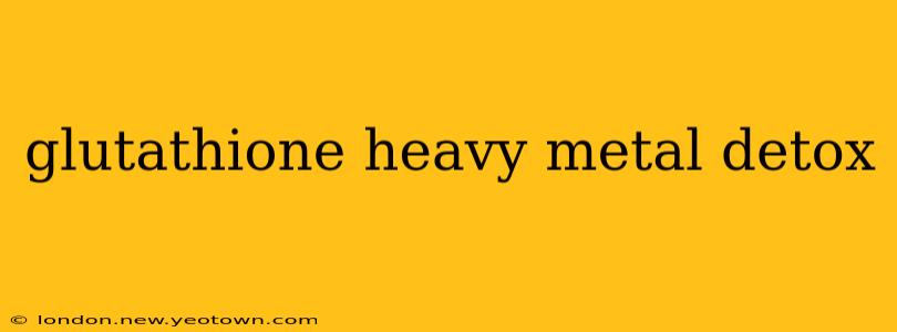 glutathione heavy metal detox