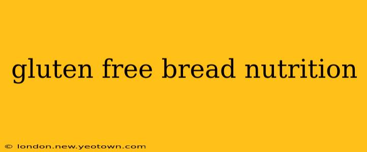 gluten free bread nutrition