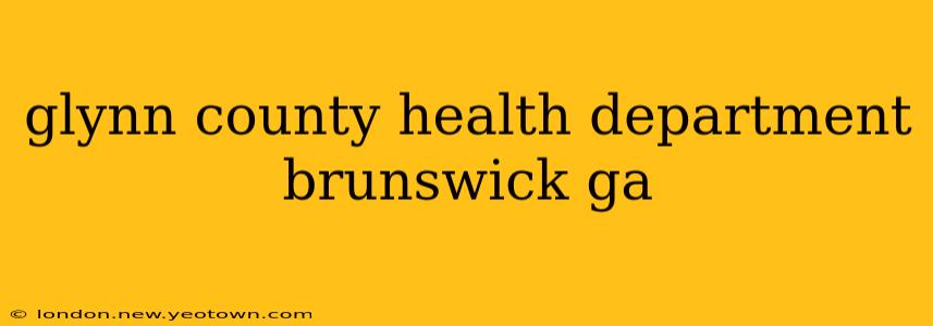 glynn county health department brunswick ga