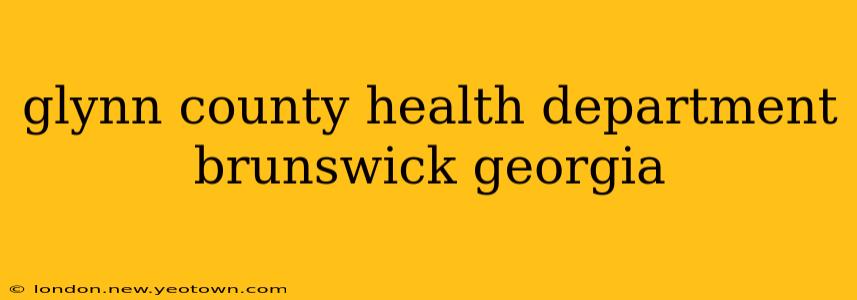 glynn county health department brunswick georgia