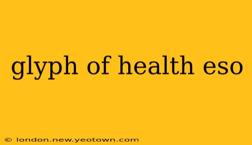 glyph of health eso