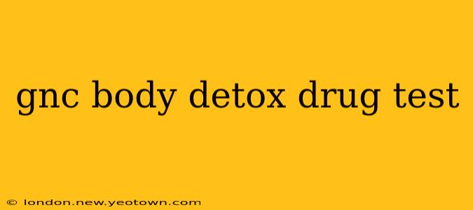 gnc body detox drug test