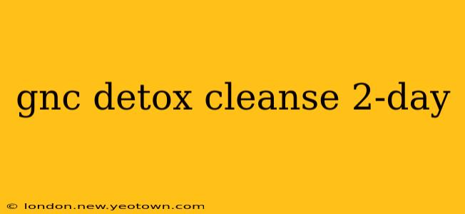 gnc detox cleanse 2-day