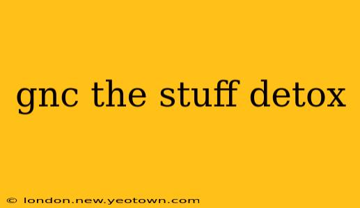 gnc the stuff detox