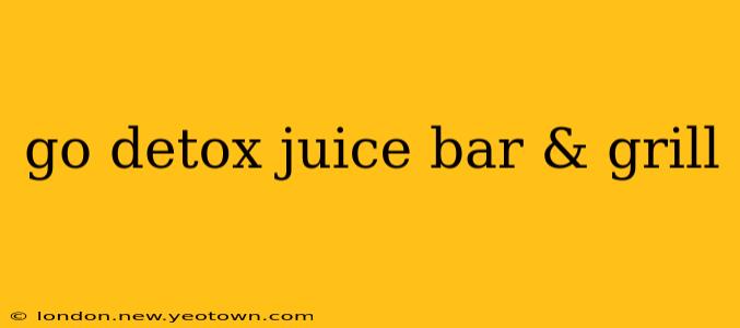 go detox juice bar & grill