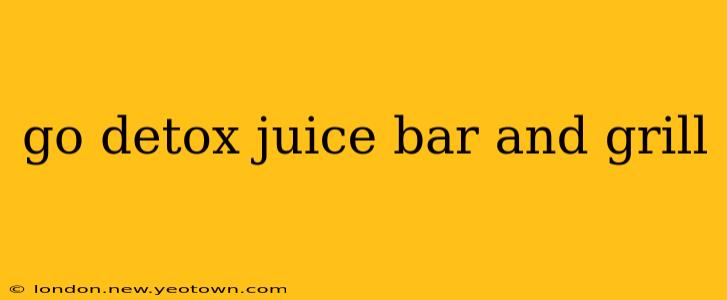 go detox juice bar and grill
