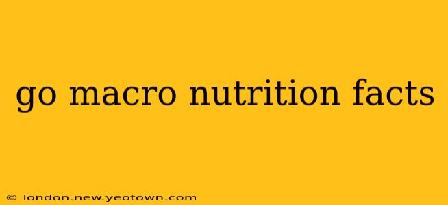 go macro nutrition facts