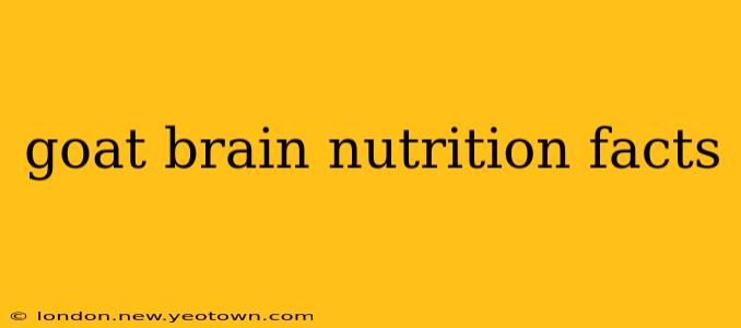 goat brain nutrition facts