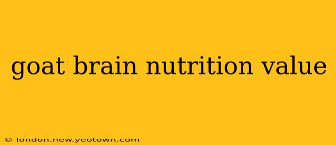 goat brain nutrition value