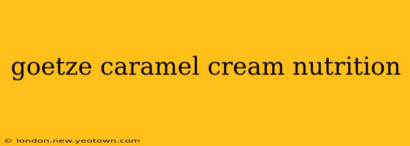 goetze caramel cream nutrition