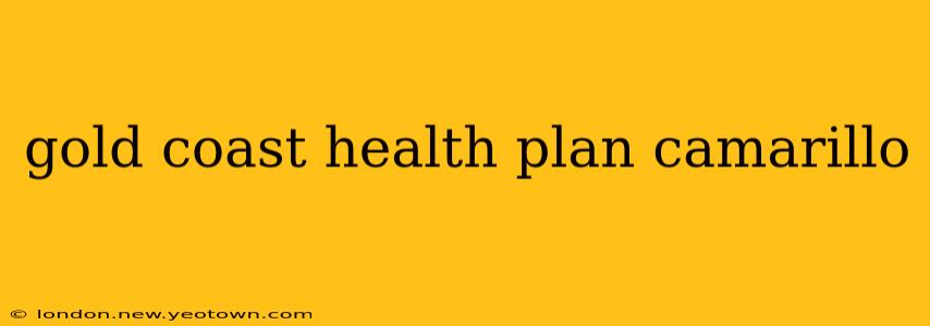 gold coast health plan camarillo