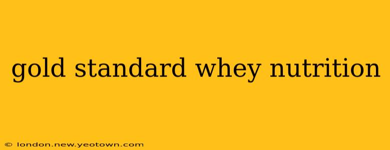 gold standard whey nutrition