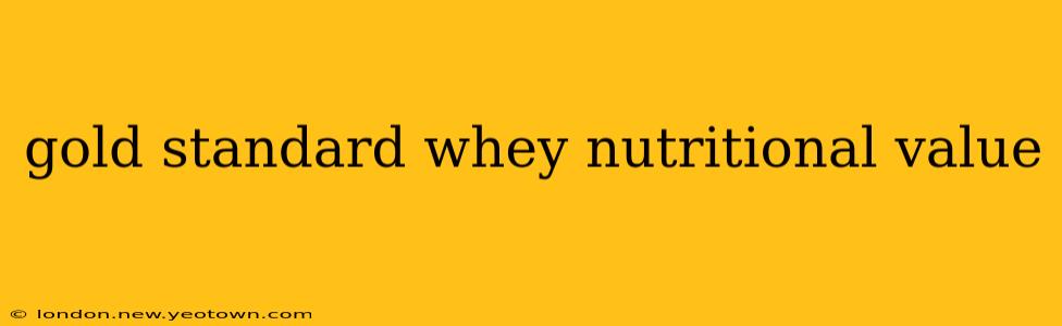 gold standard whey nutritional value