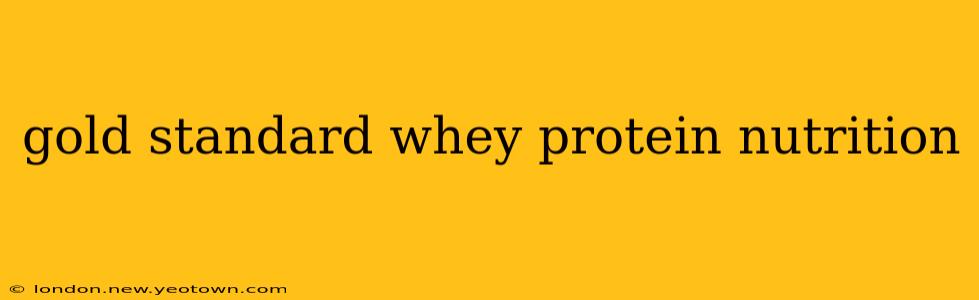 gold standard whey protein nutrition