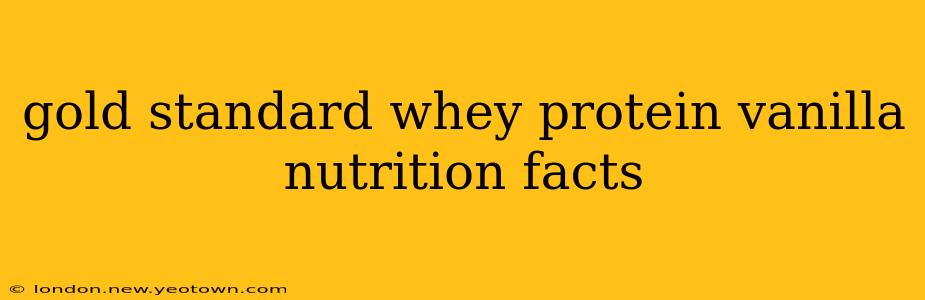 gold standard whey protein vanilla nutrition facts