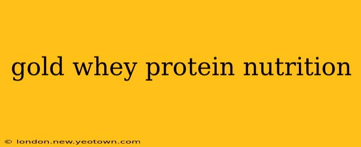 gold whey protein nutrition