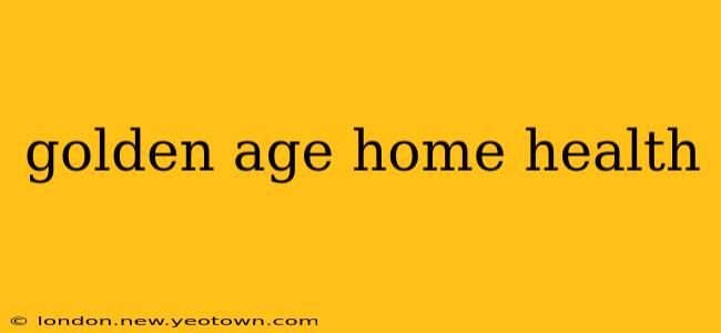 golden age home health
