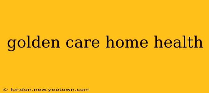 golden care home health