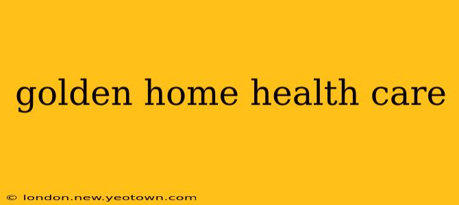 golden home health care