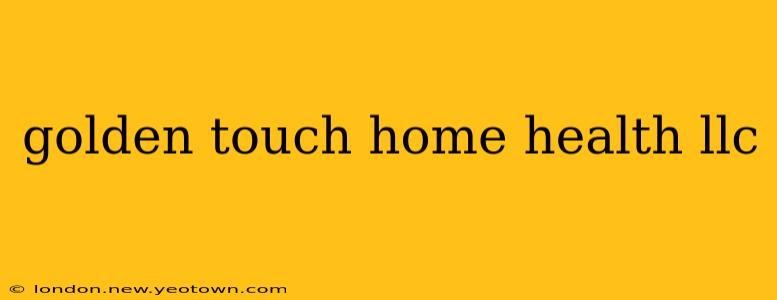 golden touch home health llc