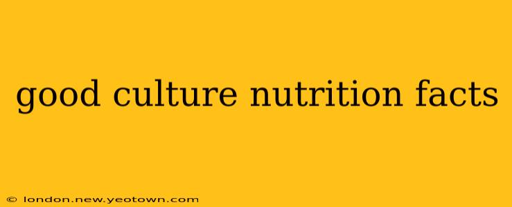 good culture nutrition facts