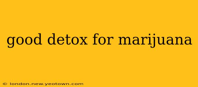 good detox for marijuana