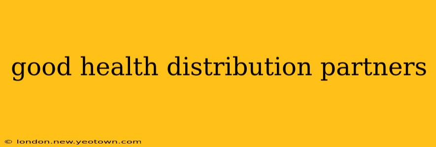 good health distribution partners