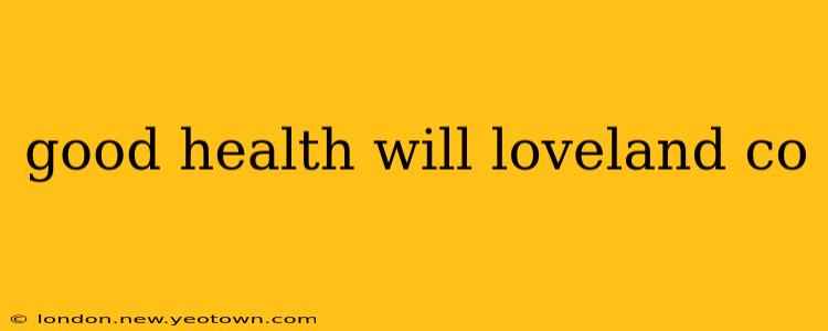 good health will loveland co