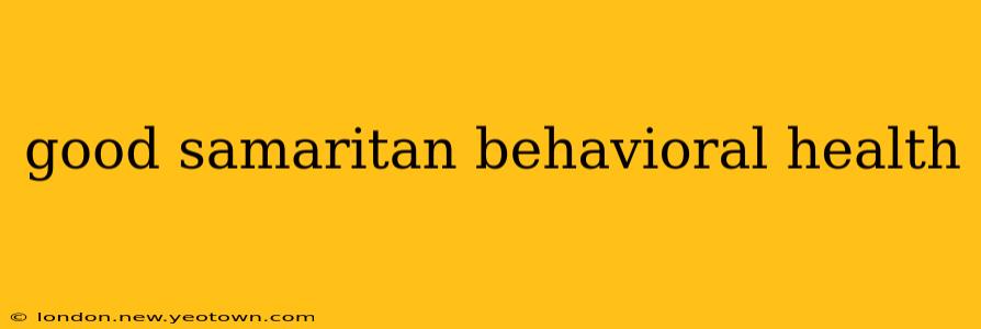 good samaritan behavioral health