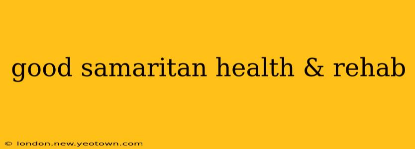 good samaritan health & rehab