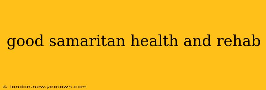 good samaritan health and rehab
