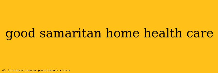 good samaritan home health care