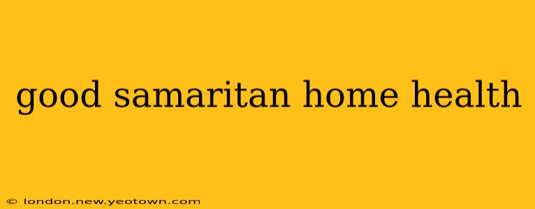 good samaritan home health