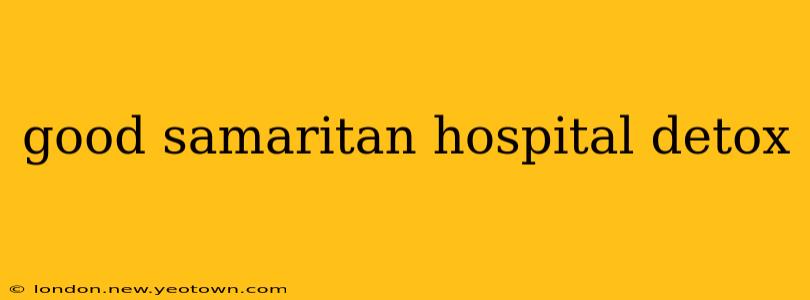 good samaritan hospital detox