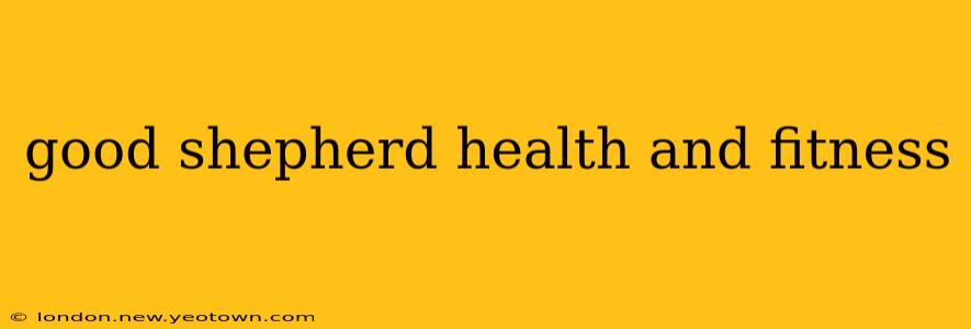good shepherd health and fitness