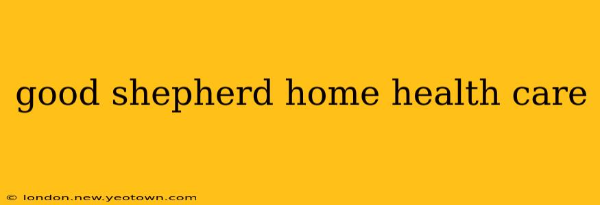 good shepherd home health care