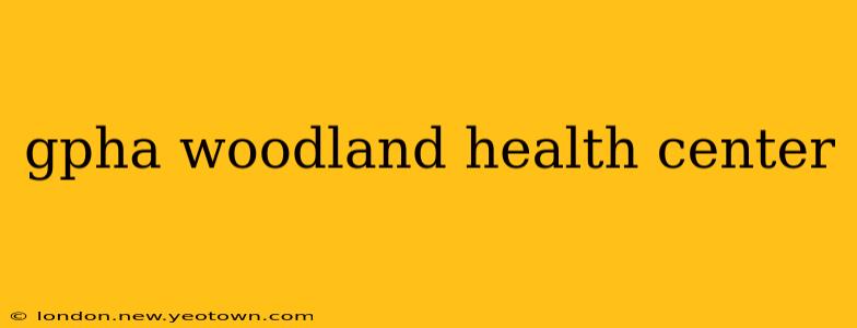 gpha woodland health center