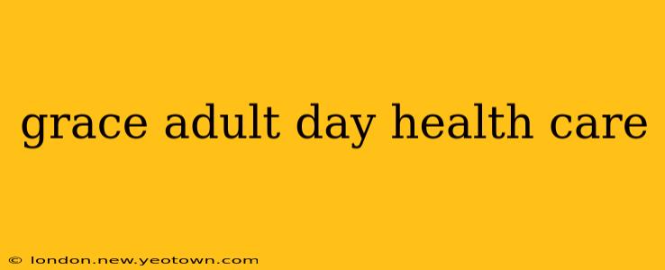 grace adult day health care