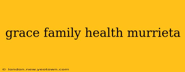 grace family health murrieta