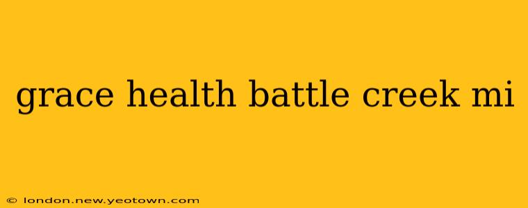 grace health battle creek mi