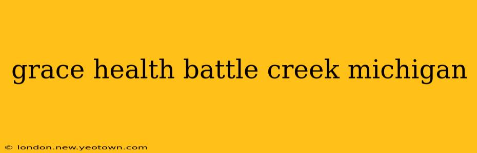 grace health battle creek michigan